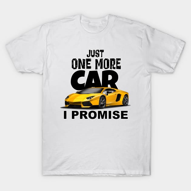 Just One More Car - I Promise T-Shirt by Wilcox PhotoArt